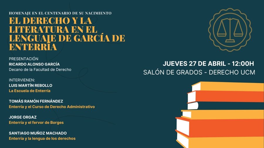 Acto homenaje: El Derecho y la Literatura en el lenguaje de García de Enterría (27 de abril, Salón de Grados) 
